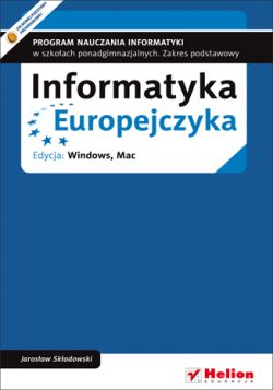 Okadka ksiki - Informatyka Europejczyka. Program nauczania informatyki w szkoach ponadgimnazjalnych. Zakres podstawowy. Edycja: Windows, Mac