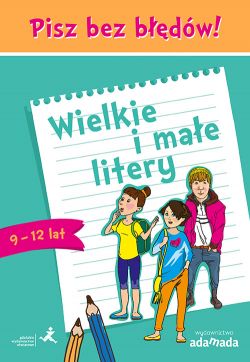Okadka ksiki - Pisz bez bdw! wielkie i mae litery (9-12 lat)