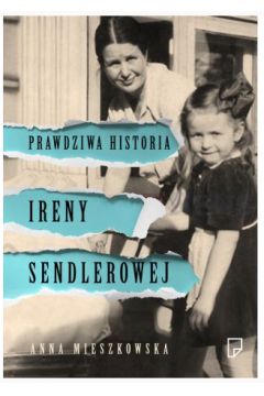 Okadka ksiki - Prawdziwa historia Ireny Sendlerowej