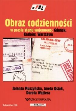 Okadka ksiki - Obraz codziennoci w prasie stanu wojennego: Gdask, Krakw, Warszawa