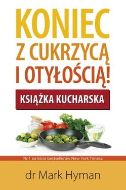 Okadka ksiki - Koniec z cukrzyc i otyoci! Ksika kucharska