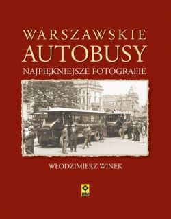Okadka ksiki - Warszawskie autobusy. Najpikniejsze fotografie