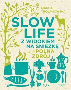 Okadka ksiki - Slow Life z widokiem na niek, czyli Polna Zdrj