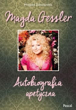 Okadka ksiki - Magda Gessler. Autobiografia apetyczna