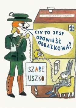 Okadka ksiki - Szare uszko. Czy to jest opowie obrazkowa?