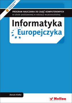 Okładka książki - Informatyka Europejczyka. Program nauczania do zajęć komputerowych w szkole podstawowej w edukacji wczesnoszkolnej (Wydanie II)