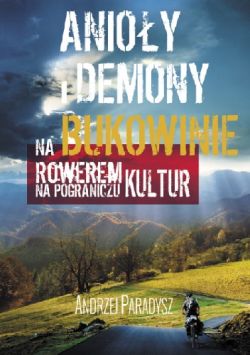 Okadka ksiki - Anioy i Demony na Bukowinie. Rowerem na pograniczu kultur