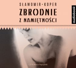 Okadka ksiki - Zbrodnie z namitnoci. Audiobook