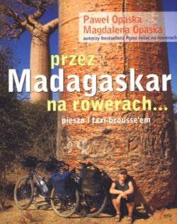 Okadka ksiki -  Przez Madagaskar na rowerach... pieszo i taxi-broussem
