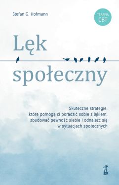 Okadka ksiki - Lk spoeczny. Skuteczne strategie, ktre pomog ci poradzi sobie z lkiem, zbudowa pewno siebie i odnale si w sytuacjach spoecznych