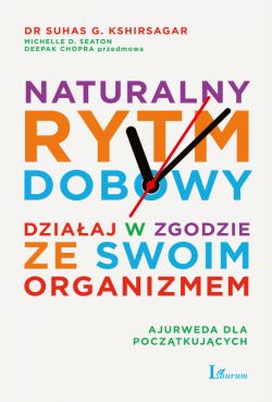 Okadka ksiki - Naturalny rytm dobowy. Dziaaj w zgodzie ze swoim organizmem