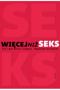 Okadka ksiki - Wicej ni seks. Sia i moc mioci intymnej 