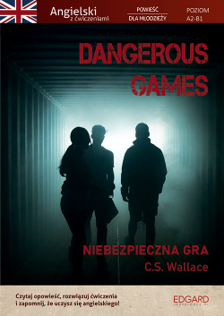 Okadka ksiki - Dangerous Games. Angielski z wiczeniami. Powie dla modziey Wyd. 2