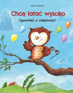 Okadka ksiki - Chc lata wysoko. Opowie o ciekawoci