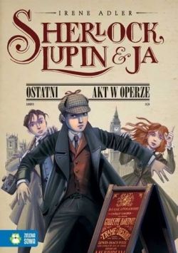 Okadka ksiki - Sherlock Lupin i ja #2: Ostatni akt w operze