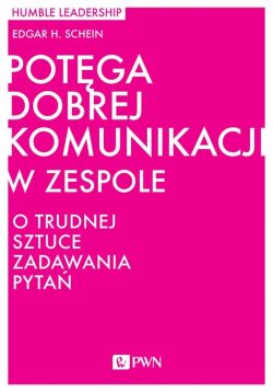 Okadka ksiki - Potga dobrej komunikacji w zespole. O trudnej sztuce zadawania pyta