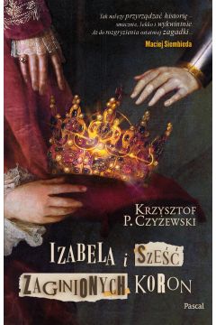 Okadka ksiki - Izabela i sze zaginionych koron 