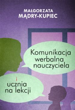 Okadka ksiki - Komunikacja werbalna nauczyciela i ucznia na lekcji