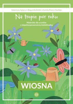 Okadka ksiki - Na tropie pr roku. Wiosna. Materiay dla uczniw z niepenosprawnoci intelektualn