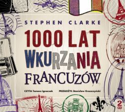 Okadka ksiki - 1000 lat wkurzania Francuzw. Audiobook