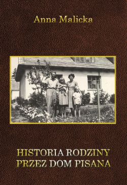 Okadka ksiki - Historia rodziny przez dom pisana