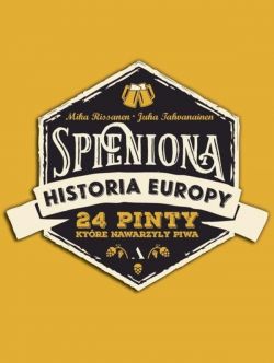 Okadka ksiki - Spieniona historia Europy. 24 pinty, ktre nawarzyy piwa