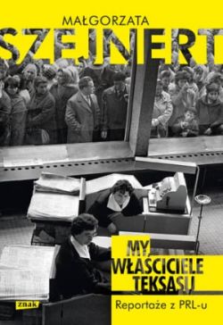 Okadka ksiki - My, waciciele Teksasu. Reportae z PRL-u