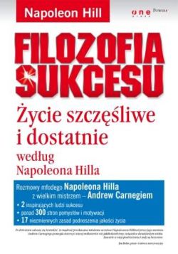 Okadka ksiki - Filozofia sukcesu. ycie szczliwe i dostatnie wedug Napoleona Hilla