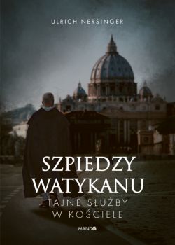 Okadka ksiki - Szpiedzy Watykanu. Tajne suby w Kociele