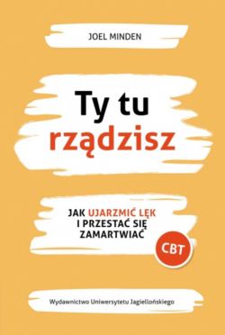 Okadka ksiki - Ty tu rzdzisz. Jak ujarzmi lk i przesta si zamartwia
