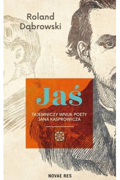 Okadka ksiki - Ja – tajemniczy wnuk poety Jana Kasprowicza
