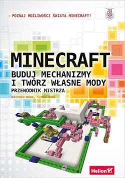 Okadka ksiki - Minecraft. Buduj mechanizmy i twrz wasne mody. Przewodnik mistrza