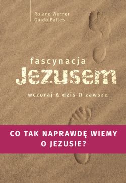 Okadka ksiki - Fascynacja Jezusem. Wczoraj, dzi, zawsze