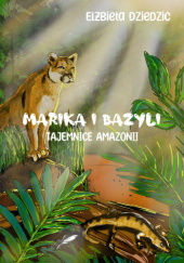 Okadka ksiki - Marika i Bazyli. Tajemnice Amazonii