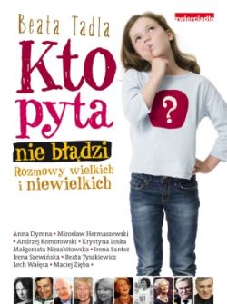 Okadka ksiki - Kto pyta, nie bdzi. Rozmowy wielkich i niewielkich