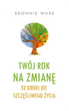 Okadka ksiki - Twj rok na zmian. 52  kroki do szczliwego ycia