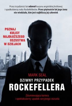 Okadka ksiki - Dziwny przypadek Rockefellera. Zdumiewajca kariera i spektakularny upadek seryjnego oszusta