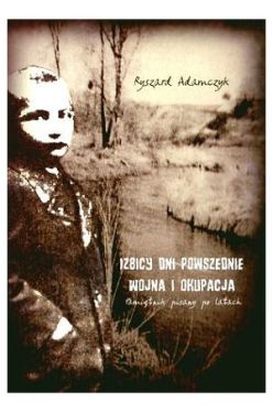 Okadka ksiki - Izbicy dni powszednie: Wojna i okupacja. Pamitnik pisany po latach