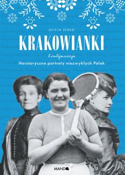 Okadka ksiki - Krakowianki. Kontynuacja. Herstoryczne portrety niezwykych Polek