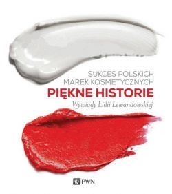 Okadka ksiki - Sukces polskich marek kosmetycznych. Pikne historie