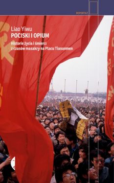 Okadka ksiki - Pociski i opium. Historie ycia i mierci z czasw masakry na placu Tiananmen