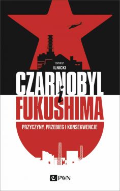 Okadka ksiki - CZARNOBYL I FUKUSHIMA. Przyczyny, przebieg i konsekwencje