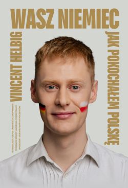 Okadka ksiki - Wasz Niemiec. Jak pokochaem Polsk