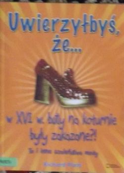 Okadka ksiki - Uwierzyby, e... w XVI w, buty na koturnie byy zakazane?!