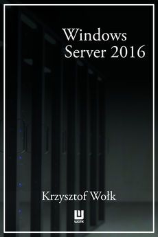 Okadka ksiki - Biblia Windows Server 2016. Podrcznik Administratora