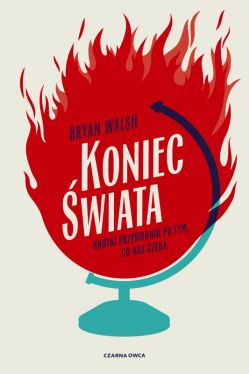 Okadka ksiki - Koniec wiata. Krtki przewodnik po tym, co nas czeka