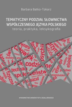 Okadka ksiki - Tematyczny podzia sownictwa wspczesnego jzyka polskiego - teoria, praktyka, leksykografia
