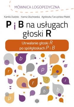 Okadka ksiki - P I B na usugach goski R. Utrwalanie goski R po spgoskach P i B
