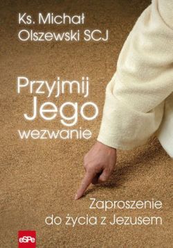 Okładka książki - Przyjmij Jego wezwanie. Zaproszenie do życia z Jezusem