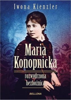 Okadka ksiki - Maria Konopnicka. Rozwydrzona bezbonica